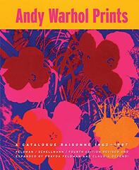 Andy Warhol Prints: A Catalogue Raisonne 1962-1987 by Warhol, Andy/ Feldman, Frayda/ Schellmann, Jorg/ Defendi, Claudia